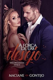 Livro A Força de um Desejo (Série Resgatados Livro 2)