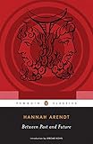 Between Past and Future (Penguin Classics) by 
