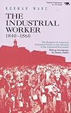 The Industrial Worker, 1840-1860: The Reaction of American Industrial Society to the Advance of the Industrial Revolution
