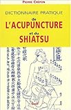 Dictionnaire pratique de l'acupuncture et du shiatsu by 
