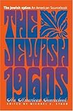 The Jewish 1960s: An American Sourcebook (Brandeis Series in American Jewish History, Culture, and Life)