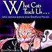 What Cats Teach Us...: Life's Lessons Learned from Our Feline Friends by 
