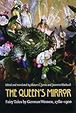The Queen's Mirror: Fairy Tales by German Women, 1780-1900 (European Women Writers) by 