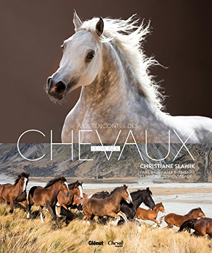À la rencontre des chevaux du monde (Cheval Mag - Beaux Livres) (French Edition) by Emmanuelle Brengard, Pascale Desrousseaux