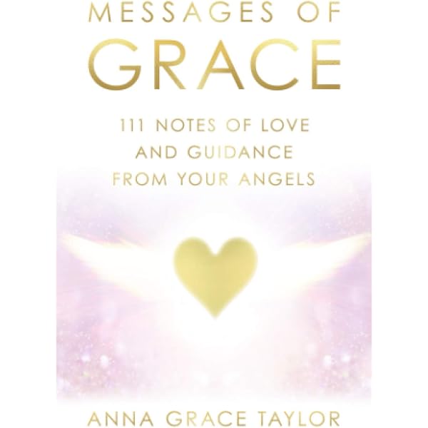 Message of Grace: 111 Notes of Love and Guidance from Your Angels 