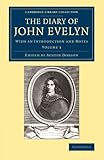 The Diary of John Evelyn: With an Introduction and Notes (Cambridge Library Collection - British & I by John Evelyn
