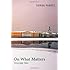 On What Matters: Volume Two (The Berkeley Tanner Lectures)