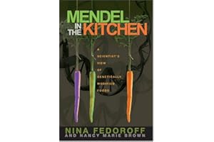 Mendel In The Kitchen: A Scientist's View Of Genetically Modified Food