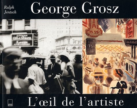 George Grosz, l'oeil de l'artiste