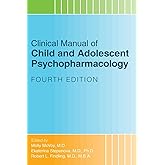 Clinical Manual of Child and Adolescent Psychopharmacology