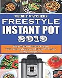 Weight Watchers Freestyle Instant Pot 2019: The Ultimate Weight Watchers Freestyle Program With 7 da