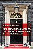 Les premiers ministres qui ont fait l'Angleterre (French Edition) by 