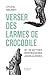 Verser des larmes de crocodile et 99 autres expressions animalières (French Edition) by 