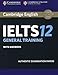 Cambridge IELTS 12 General Training Student's Book with Answers: Authentic Examination Papers (IELTS Practice Tests), Audio Not Included