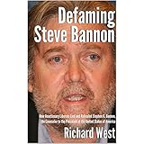 Defaming Steve Bannon: How Reactionary Liberals Lied and Ridiculed Stephen K. Bannon, the Counselor to the President of the United States of America [Pamphlet]