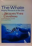 The Whale: Mighty Monarch of the Sea (The Undersea discoveries of Jacques-Yves Cousteau)