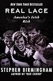 Real Lace: America's Irish Rich by Stephen Birmingham