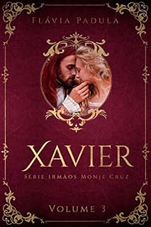Livro XAVIER (IRMÃOS MONJE CRUZ Livro 3)