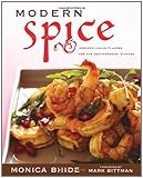 Modern Spice: Inspired Indian Flavors for the Contemporary Kitchen by Monica Bhide, Mark Bittman