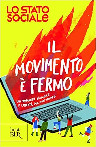 Lo stato sociale - Il movimento è fermo. Un romanzo d'amore e libertà ma non troppo (2016)