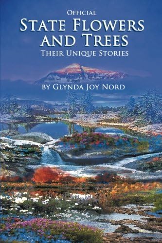 Official State Flowers and Trees: Their Unique Stories