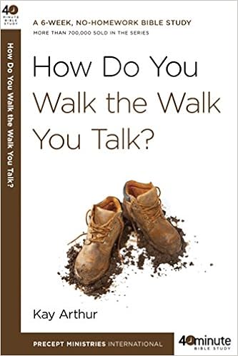 How Do You Walk the Walk You Talk? (40-Minute Bible Studies), by Kay Arthur