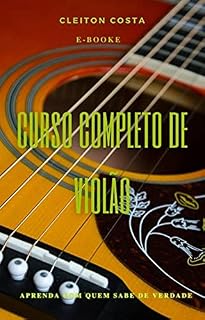 Livro CURSO DE VIOLÃO COMPLETO: E-BOOK MÉTODO DE VIOLÃO