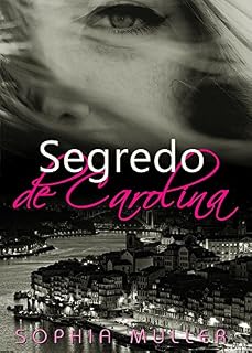 Livro Segredo de Carolina (Duologia Amor de uma vida Livro 1)