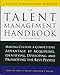 The Talent Management Handbook, Third Edition: Making Culture a Competitive Advantage by Acquiring, Identifying, Developing, and Promoting the Best People