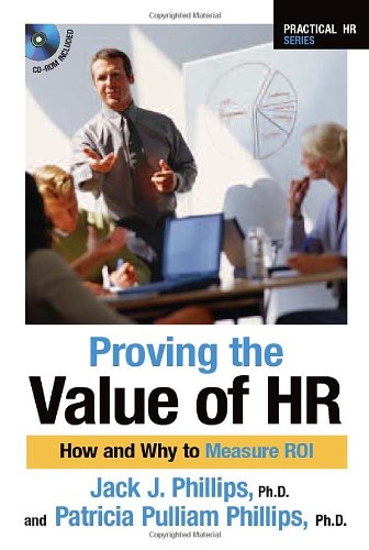 Proving the Value of HR: How and Why to Measure ROI...