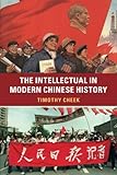 Timothy Cheek, "The Intellectual in Modern Chinese History" (Cambridge UP, 2015)
