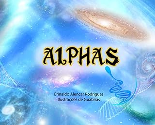 Livro Alphas: "Só existem duas possibilidades: ou estamos sozinhos no universo ou não estamos. Ambas são igualmente aterrorizantes." Arthur Clarke