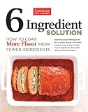 6 Ingredient Solution: How to Coax More Flavor from Fewer Ingredients 6 Ingredient Solution: How to Coax More Flavor from Fewer Ingredients