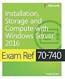 Exam Ref 70-740 Installation, Storage and Compute with Windows Server 2016