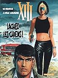 XIII, tome 15 : Lâchez les chiens ! by William Vance, Jean Van-Hamme