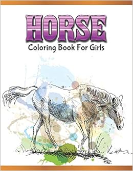 Horse Coloring Book For Girls Cute Animals Relaxing Colouring Book Coloring Activity Book Discover This Collection Of Horse Coloring Pages A Design Creation 9781673109344 Amazon Com Books