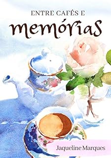 Livro Entre Cafés e Memórias: Uma vigem no tempo pela regressão de vidas passadas