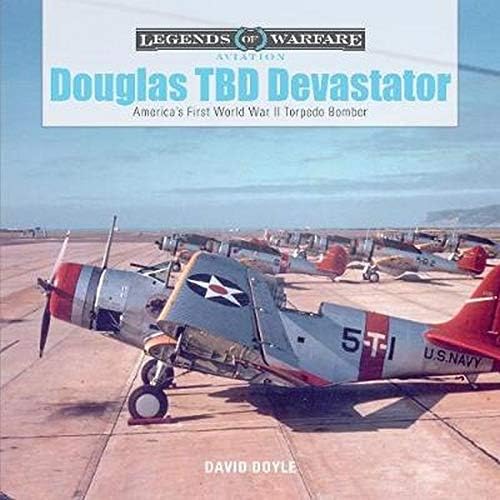 David DoyleDouglas TBD Devastator: America's First World War II Torpedo Bomber (Legends of Warfare: Aviation): 2