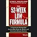 The 52-Week Low Formula: A Contrarian Strategy that Lowers Risk, Beats the Market, and Overcomes Human Emotion