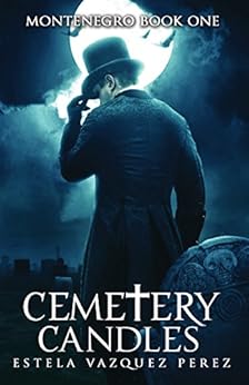 Montenegro Book One: Cemetery Candles by [Perez, Estela Vazquez]