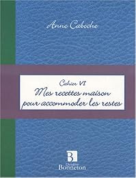 Mes recettes maison pour accommoder les restes