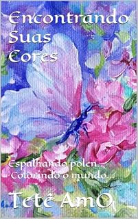Livro Encontrando Suas Cores: Espalhando pólen...Colorindo o mundo...