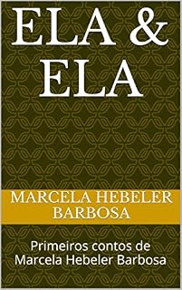 Livro Ela & Ela: Primeiros contos de Marcela Hebeler Barbosa