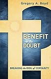 Benefit of the Doubt: Breaking the Idol of Certainty