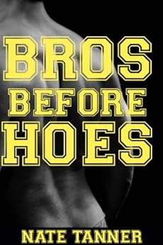 Bros Before Hoes - Kindle edition by Nate Tanner. Literature & Fiction