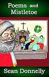 Poems and Mistletoe (Sean Donnelly's Poetry Collection Book 3) by Sean Donnelly