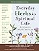 Everyday Herbs in Spiritual Life: A Guide to Many Practices (Art of Spiritual Living) by
