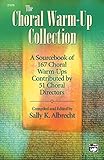 The Choral Warm-Up Collection: A Sourcebook of 167 Choral Warm-Ups Contributed by 51 Choral Directors, Comb Bound Book by Sally K. Albrecht