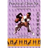 Practical Chin Na: A Detailed Analysis of the Art of Seizing and Locking