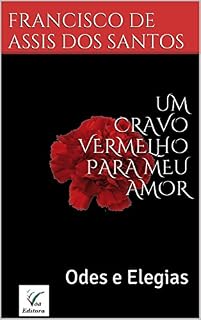 Livro UM CRAVO VERMELHO PARA MEU AMOR: Odes e Elegias